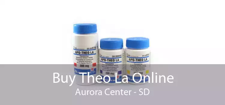 Buy Theo La Online Aurora Center - SD