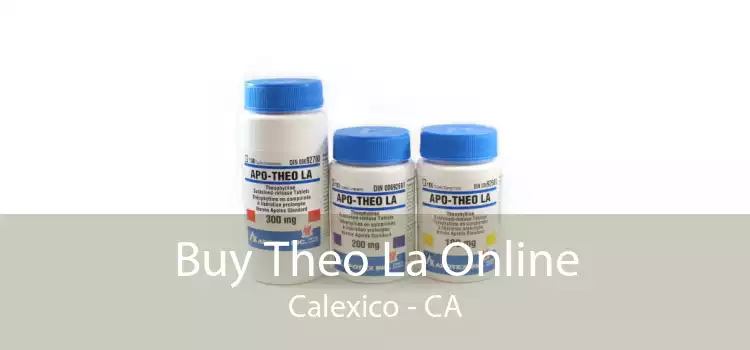 Buy Theo La Online Calexico - CA